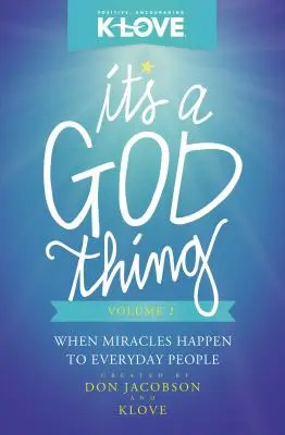 Es cosa de Dios, Volumen 2: Cuando los milagros le suceden a la gente común - It's a God Thing, Volume 2: When Miracles Happen to Everyday People