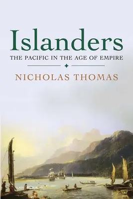 Isleños: El Pacífico en la era del Imperio - Islanders: The Pacific in the Age of Empire