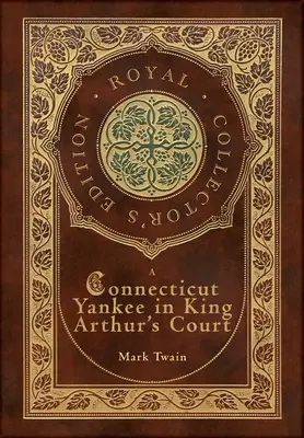 Un yanqui de Connecticut en la corte del rey Arturo (Edición Real para coleccionistas) (Estuche laminado de tapa dura con sobrecubierta) - A Connecticut Yankee in King Arthur's Court (Royal Collector's Edition) (Case Laminate Hardcover with Jacket)