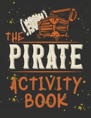 Libro perfecto para los niños que aman a los piratas, juego de laberinto, páginas para colorear, encuentra la diferencia, ¿cuántos? y mucho más. - Perfect Book for Kids that Love Pirates, Maze Game, Coloring Pages, Find the Difference, How Many? and More.The Pirate Activity Book.