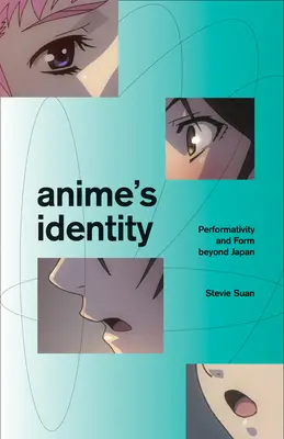 La identidad del anime: Performatividad y forma más allá de Japón - Anime's Identity: Performativity and Form Beyond Japan