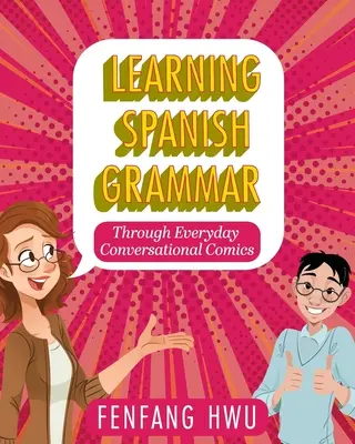 Aprendizaje de la gramática española a través del cómic conversacional cotidiano - Learning Spanish Grammar Through Everyday Conversational Comics