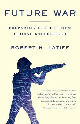 La guerra del futuro: preparación para el nuevo campo de batalla global - Future War: Preparing for the New Global Battlefield
