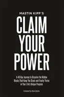 Reclama tu poder - Un viaje de 40 días para disolver los traumas ocultos que te mantienen atascado y prosperar finalmente en el propósito único de tu vida - Claim Your Power - A 40-Day Journey to Dissolve the Hidden Traumas That Keep You Stuck and Finally Thrive in Your Life's Unique Purpose