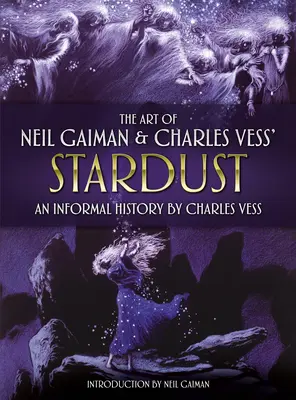 El arte de Neil Gaiman y Stardust de Charles Vess: Una historia informal de Charles Vess - The Art of Neil Gaiman and Charles Vess's Stardust: An Informal History by Charles Vess