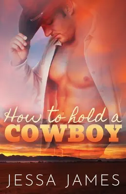 Cómo retener a un vaquero Large Print - How to Hold a Cowboy: Large Print