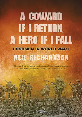 Un cobarde si vuelvo, un héroe si caigo: Historias de irlandeses en la Primera Guerra Mundial - A Coward If I Return, a Hero If I Fall: Stories of Irishmen in World War I