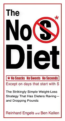 La Dieta No S: La estrategia de pérdida de peso sorprendentemente simple que tiene Dietersraving - y caer libras - The No S Diet: The Strikingly Simple Weight-Loss Strategy That Has Dietersraving--And Dropping Pounds