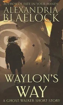 El camino de Waylon: Una historia corta de Ghost Walker - Waylon's Way: A Ghost Walker short story