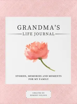 Diario de la Vida de la Abuela: Historias, Recuerdos y Momentos Para Mi Familia Diario de la Vida del Abuelo: Historias, Recuerdos y Momentos Para Mi Familia Un Diario de Memoria Guiada para Compartir la Vida del Abuelo - Grandma's Life Journal: Stories, Memories and Moments for My Family A Guided Memory Journal to Share Grandma's Life