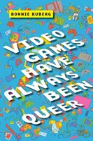 Los videojuegos siempre han sido queer - Video Games Have Always Been Queer