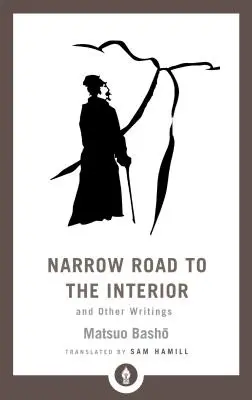 Estrecho camino hacia el interior: Y otros escritos - Narrow Road to the Interior: And Other Writings