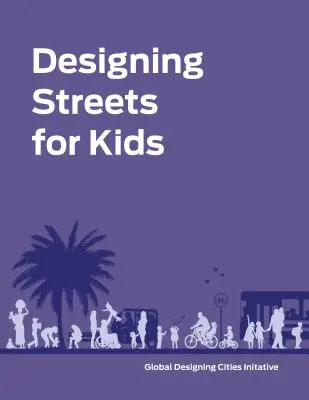 Diseño de calles para niños - Designing Streets for Kids