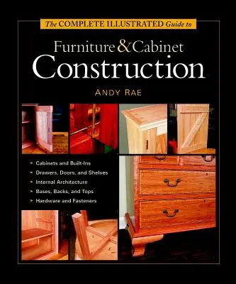 Guía ilustrada completa para la construcción de muebles y armarios - The Complete Illustrated Guide to Furniture & Cabinet Construction