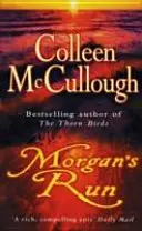 La huida de Morgan: una apasionante y absorbente saga familiar de la autora del bestseller internacional Los pájaros espinosos. - Morgan's Run - a breathtaking and absorbing family saga from the international bestselling author of The Thorn Birds