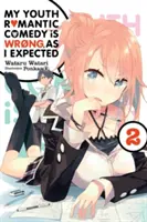 My Youth Romantic Comedy Is Wrong, As I Expected, Vol. 2 (Novela Ligera) - My Youth Romantic Comedy Is Wrong, as I Expected, Vol. 2 (Light Novel)