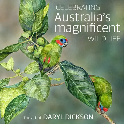 Celebrando la magnífica vida salvaje de Australia: El arte de Daryl Dickson - Celebrating Australia's Magnificent Wildlife: The Art of Daryl Dickson