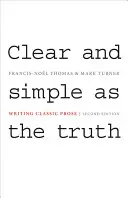 Claro y sencillo como la verdad: escribir prosa clásica - Segunda edición - Clear and Simple as the Truth: Writing Classic Prose - Second Edition