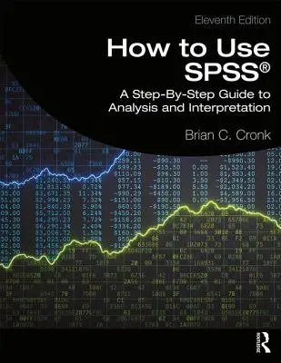 Cómo utilizar Spss(r): Guía paso a paso para el análisis y la interpretación - How to Use Spss(r): A Step-By-Step Guide to Analysis and Interpretation