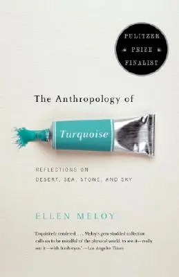 La antropología de la turquesa: Reflexiones sobre el desierto, el mar, la piedra y el cielo - The Anthropology of Turquoise: Reflections on Desert, Sea, Stone, and Sky