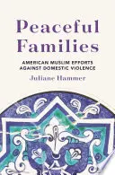 Familias pacíficas: Esfuerzos de los musulmanes estadounidenses contra la violencia doméstica - Peaceful Families: American Muslim Efforts Against Domestic Violence