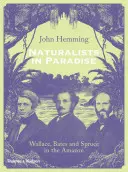 Naturalistas en el paraíso: Wallace, Bates y Spruce en el Amazonas - Naturalists in Paradise: Wallace, Bates and Spruce in the Amazon