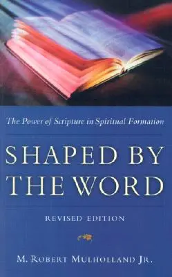 Formados por la Palabra: El poder de la Escritura en la formación espiritual - Shaped by the Word: The Power of Scripture in Spiritual Formation