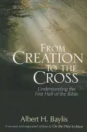 De la Creación a la Cruz: Comprender la primera mitad de la Biblia - From Creation to the Cross: Understanding the First Half of the Bible