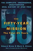 La misión de los cincuenta años: La historia oral completa, no censurada y no autorizada de Star Trek: Los primeros 25 años - The Fifty-Year Mission: The Complete, Uncensored, Unauthorized Oral History of Star Trek: The First 25 Years