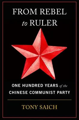 De rebelde a gobernante: Cien años del Partido Comunista Chino - From Rebel to Ruler: One Hundred Years of the Chinese Communist Party