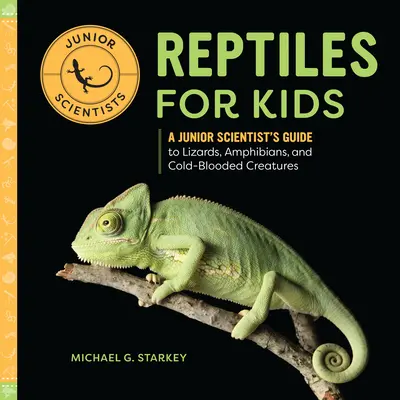 Reptiles para niños: Guía de lagartos, anfibios y criaturas de sangre fría para jóvenes científicos. - Reptiles for Kids: A Junior Scientist's Guide to Lizards, Amphibians, and Cold-Blooded Creatures