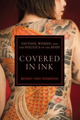 Cubierto de tinta: Tatuajes, mujeres y la política del cuerpo - Covered in Ink: Tattoos, Women and the Politics of the Body