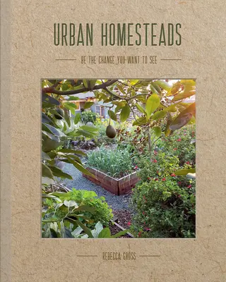 Urban Homesteads: Cómo llevar un estilo de vida más sostenible - Urban Homesteads: How to Live a More Sustainable Lifestyle