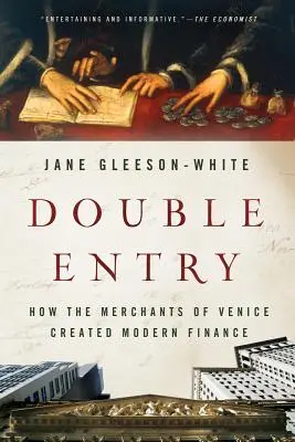 Doble entrada: Cómo los mercaderes de Venecia crearon las finanzas modernas - Double Entry: How the Merchants of Venice Created Modern Finance