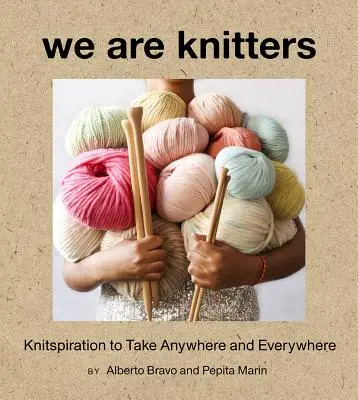 We Are Knitters: Knitspiration para llevar a todas partes - We Are Knitters: Knitspiration to Take Anywhere and Everywhere