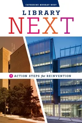 Biblioteca Next: Siete pasos para la reinvención - Library Next: Seven Action Steps for Reinvention