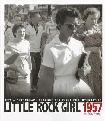 La chica de Little Rock 1957: Cómo una fotografía cambió la lucha por la integración - Little Rock Girl 1957: How a Photograph Changed the Fight for Integration