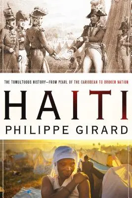 Haití: La Tumultuosa Historia - De Perla del Caribe a Nación Rota: La tumultuosa historia - De perla del Caribe a nación rota - Haiti: The Tumultuous History - From Pearl of the Caribbean to Broken Nation: The Tumultuous History - From Pearl of the Caribbean to Broken Nation