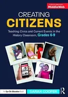 Crear ciudadanos: Enseñanza del civismo y la actualidad en el aula de historia, 6.º a 9.º curso - Creating Citizens: Teaching Civics and Current Events in the History Classroom, Grades 6-9