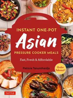 Instant Pot Asian Pressure Cooker Meals: Rápido, fresco y asequible (Libro oficial de cocina Instant Pot) - Instant Pot Asian Pressure Cooker Meals: Fast, Fresh & Affordable (Official Instant Pot Cookbook)