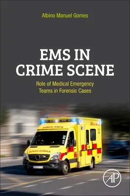 EMS en la escena del crimen: Papel de los equipos de emergencias médicas en los casos forenses - EMS in Crime Scene: Role of Medical Emergency Teams in Forensic Cases