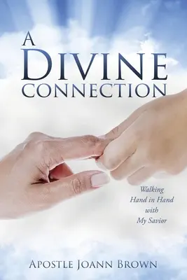 Una Conexión Divina: Caminando de la mano de mi Salvador - A Divine Connection: Walking Hand in Hand with My Savior