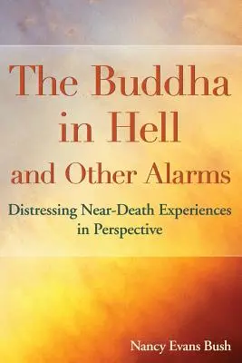 El Buda en el Infierno y Otras Alarmas: Experiencias angustiosas cercanas a la muerte en perspectiva - The Buddha in Hell and Other Alarms: Distressing Near-Death Experiences in Perspective