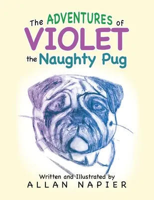 Las aventuras de Violeta, la carlina traviesa: Historias Cortas de las Aventuras de Violeta la Pug - The Adventures of Violet the Naughty Pug: Short Stories of the Adventures of Violet the Pug