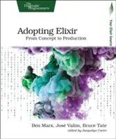 Adopción de Elixir: Del concepto a la producción - Adopting Elixir: From Concept to Production