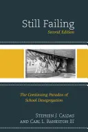 Todavía fracasando: La continua paradoja de la segregación escolar, 2ª edición - Still Failing: The Continuing Paradox of School Desegregation, 2nd Edition