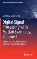 Procesado Digital de Señales con Ejemplos MATLAB, Volumen 1: Señales y Datos, Filtrado, Señales No Estacionarias, Modulación - Digital Signal Processing with MATLAB Examples, Volume 1: Signals and Data, Filtering, Non-Stationary Signals, Modulation