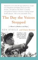 El día que dejaron de oírse voces: El viaje de un esquizofrénico de la locura a la esperanza - The Day the Voices Stopped: A Schizophrenic's Journey from Madness to Hope