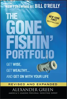 La cartera de Gone Fishin': Hazte sabio, hazte rico... y sigue con tu vida - The Gone Fishin' Portfolio: Get Wise, Get Wealthy...and Get on with Your Life