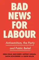 Malas noticias para los laboristas: El antisemitismo, el partido y la opinión pública - Bad News for Labour: Antisemitism, the Party and Public Belief